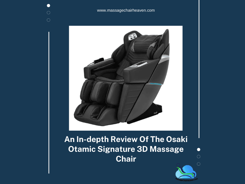 An In-depth Review of The Osaki Otamic Signature 3D Massage Chair - Massage Chair Heaven