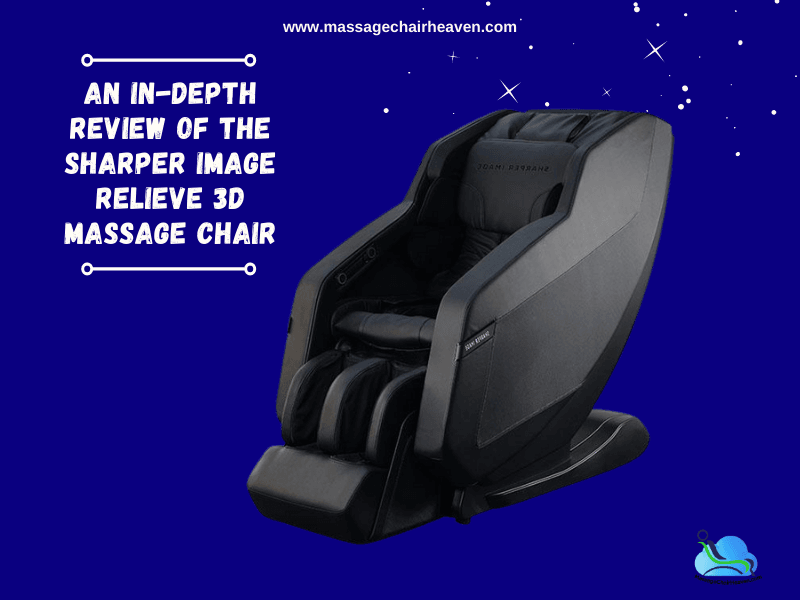 An In-depth Review of The Sharper Image Relieve 3D Massage Chair - Massage Chair Heaven