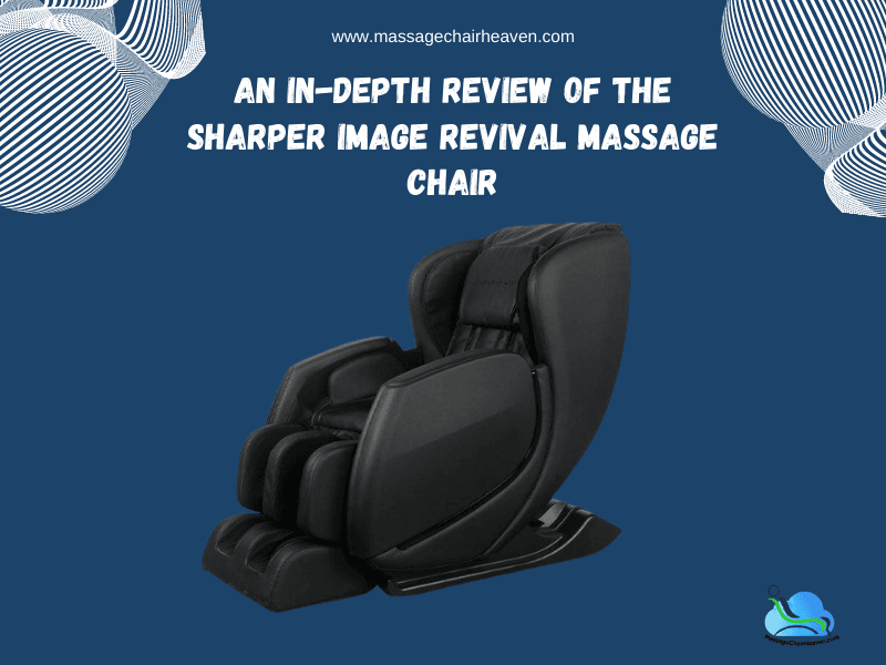 An In-depth Review of The Sharper Image Revival Massage Chair - Massage Chair Heaven