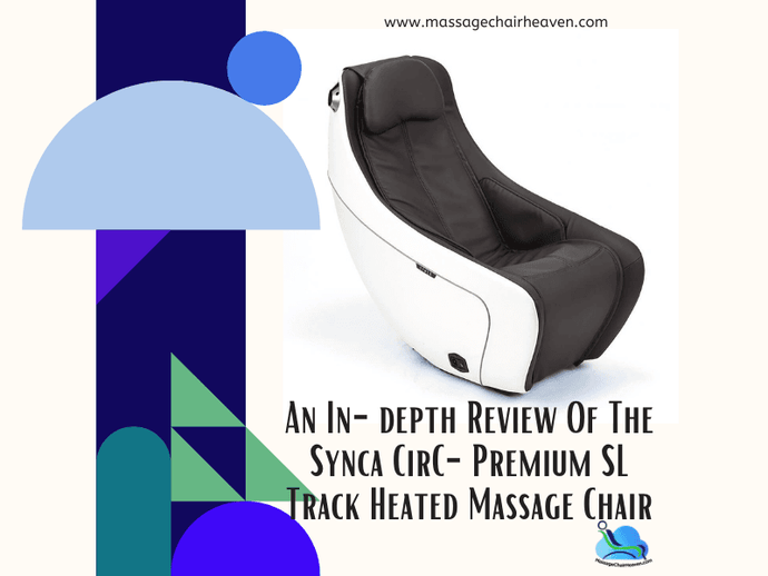 An In-depth Review Of The Synca CirC-Premium SL Track Heated Massage Chair