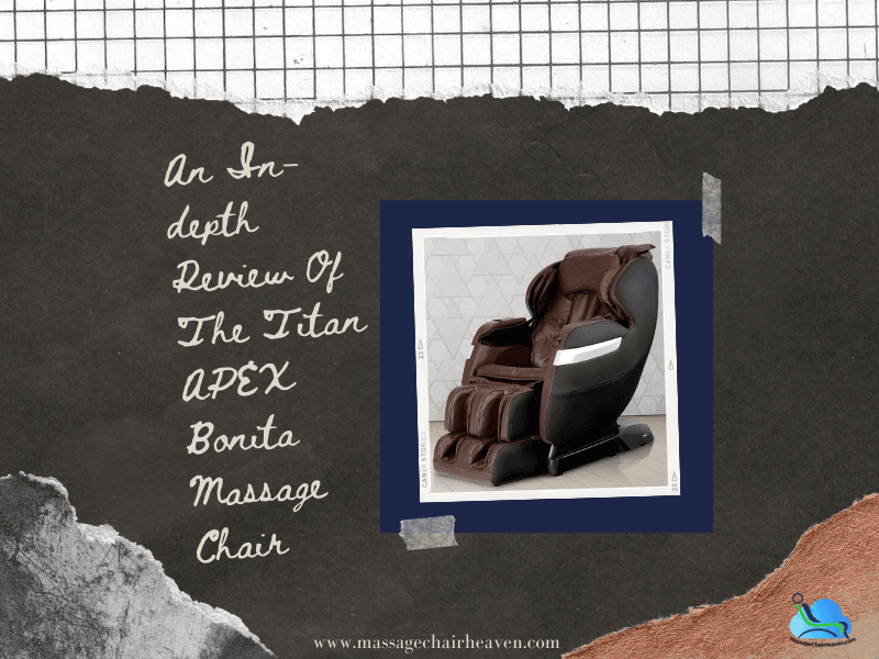An In-depth Review of the Titan APEX Bonita Massage Chair - Massage Chair Heaven