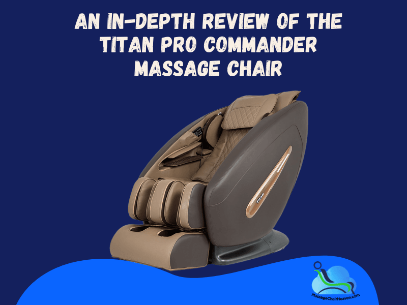 An In-depth Review Of The Titan Pro Commander Massage Chair - Massage Chair Heaven