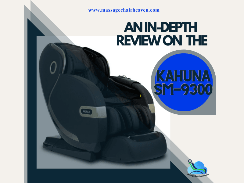 An In-Depth Review On The Kahuna SM-9300 - Massage Chair Heaven