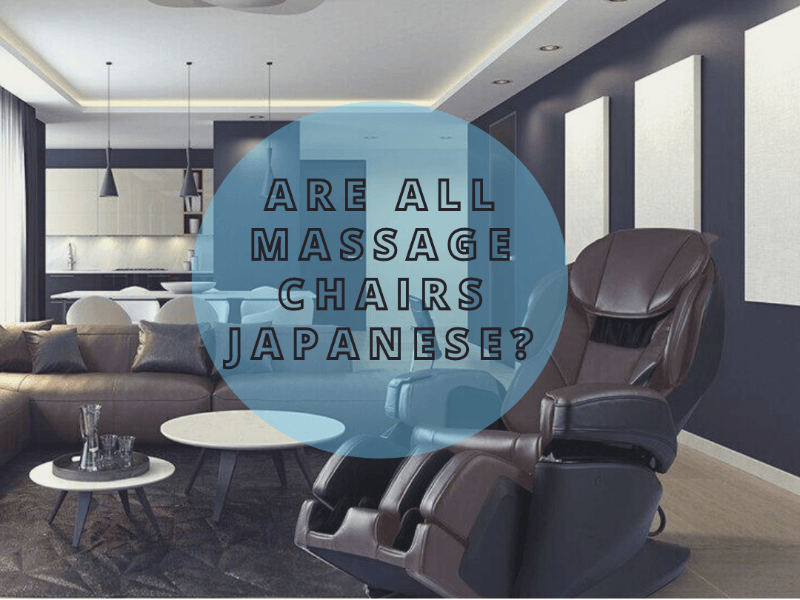 Are All Massage Chairs Japanese? - Massage Chair Heaven
