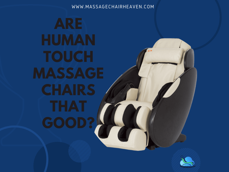 Are Human Touch Massage Chairs That Good? - Massage Chair Heaven