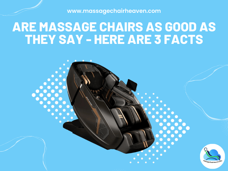 Are Massage Chairs as Good as They Say - Here Are 3 Facts - Massage Chair Heaven