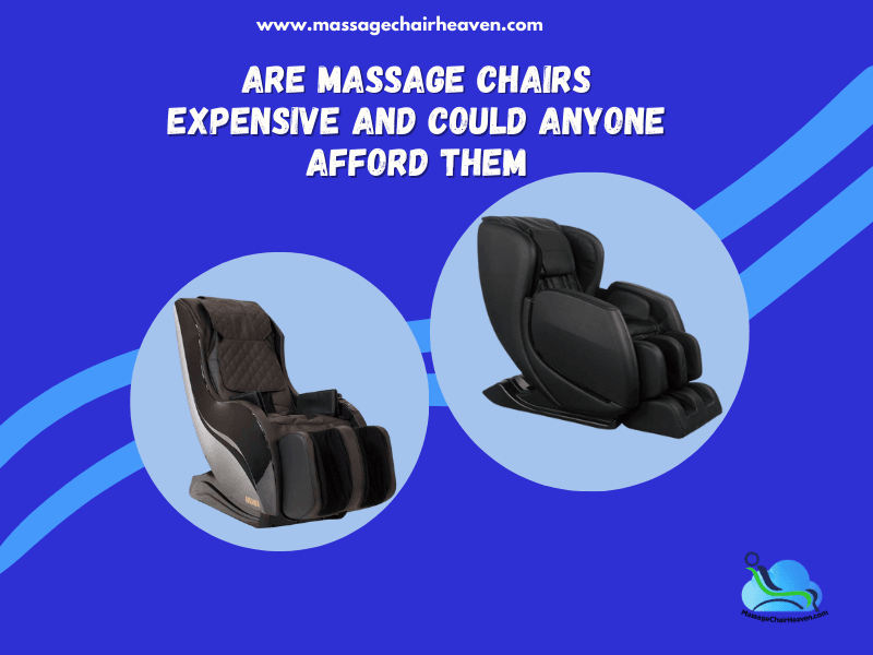 Are Massage Chairs Expensive And Could Anyone Afford Them - Massage Chair Heaven