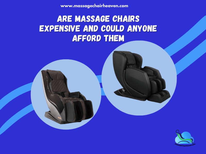 Are Massage Chairs Expensive And Could Anyone Afford Them ?