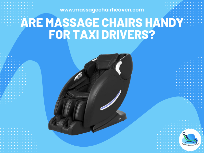 Are Massage Chairs Handy for Taxi Drivers ?