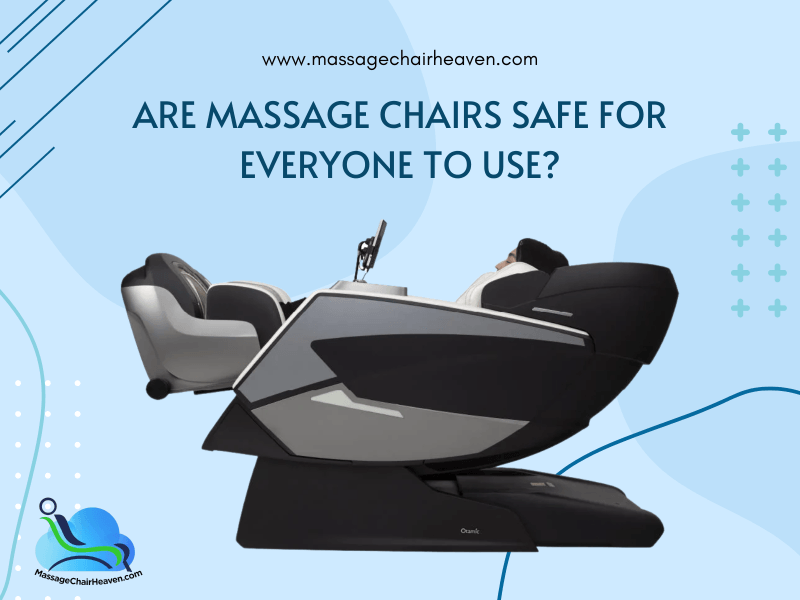Are Massage Chairs Safe for Everyone to Use