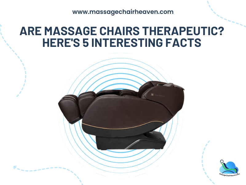 Are Massage Chairs Therapeutic - Here's 5 Interesting Facts