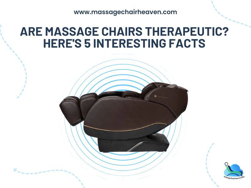 Are Massage Chairs Therapeutic ? Here's 5 Interesting Facts