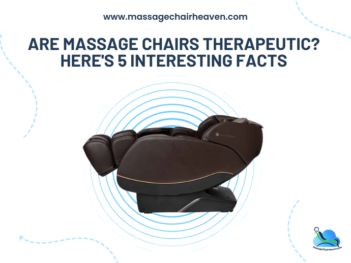 Are Massage Chairs Therapeutic ? Here's 5 Interesting Facts