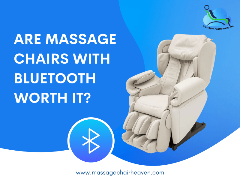Are Massage Chairs with Bluetooth Worth It - Massage Chair Heaven