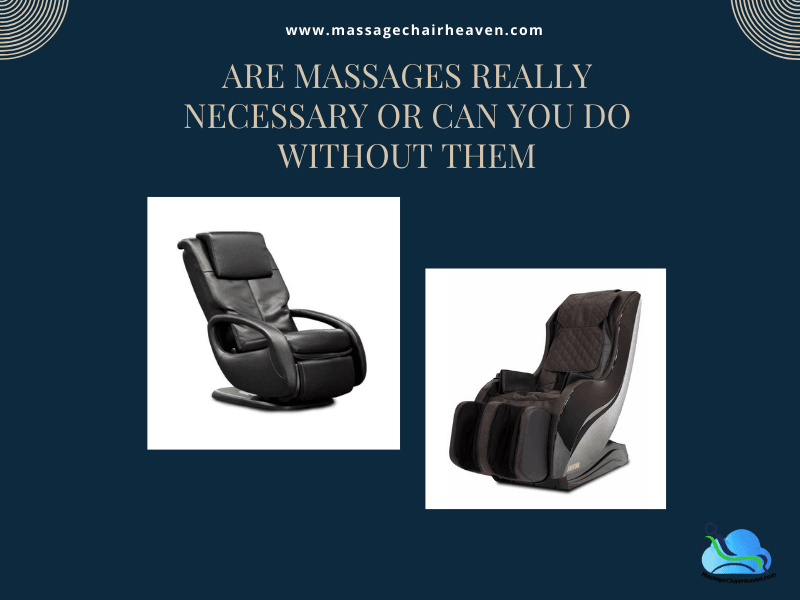 Are Massages Really Necessary or Can You Do Without Them - Massage Chair Heaven