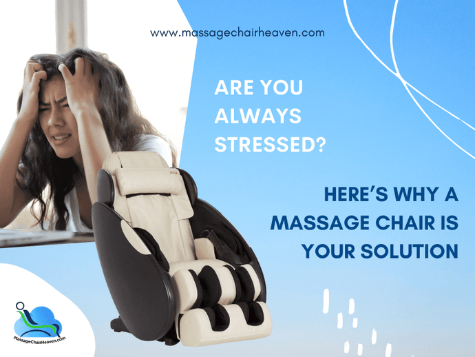 Are You Always Stressed? Here’s Why a Massage Chair Is Your Solution