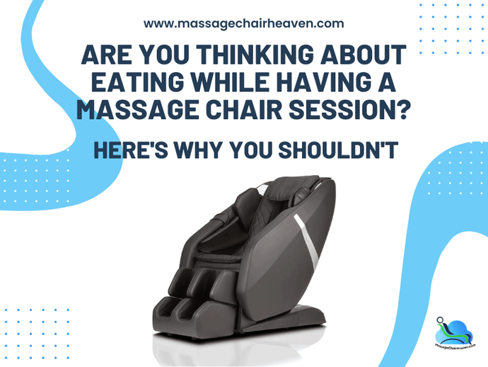Are You Thinking About Eating While Having a Massage Chair Session? Here's Why You Shouldn't