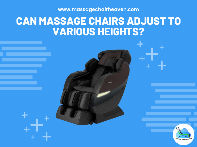 Can Massage Chairs Adjust to Various Heights