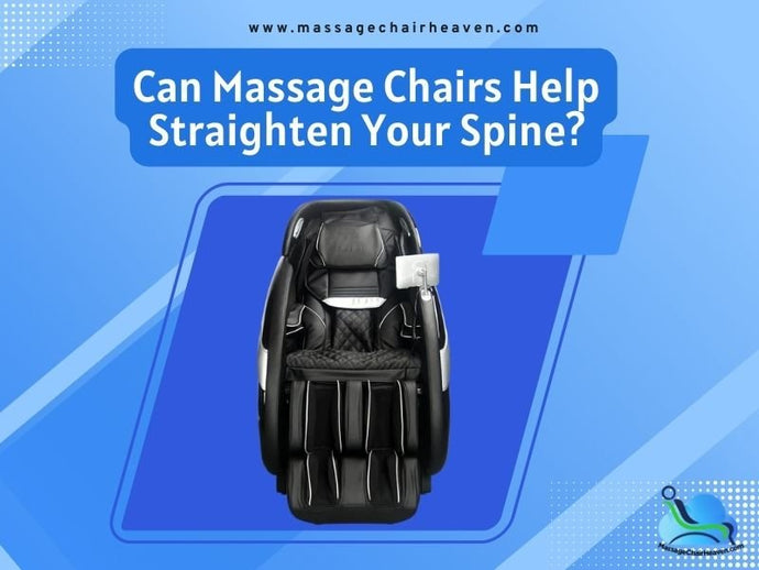 Can Massage Chairs Help Straighten Your Spine
