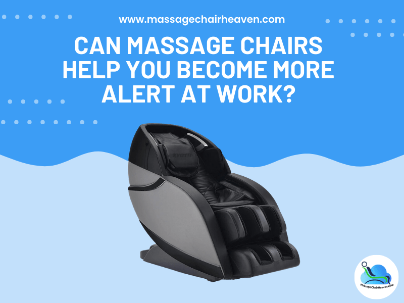 Can Massage Chairs Help You Become More Alert at Work?