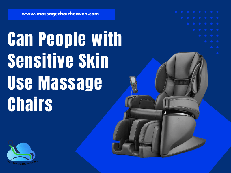 Can People with Sensitive Skin Use Massage Chairs?