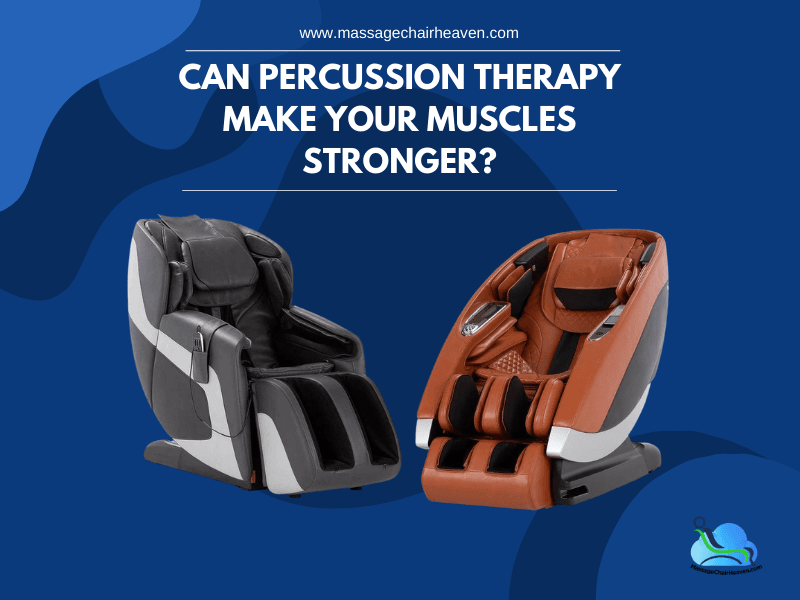 Can Percussion Therapy Make Your Muscles Stronger? - Massage Chair Heaven
