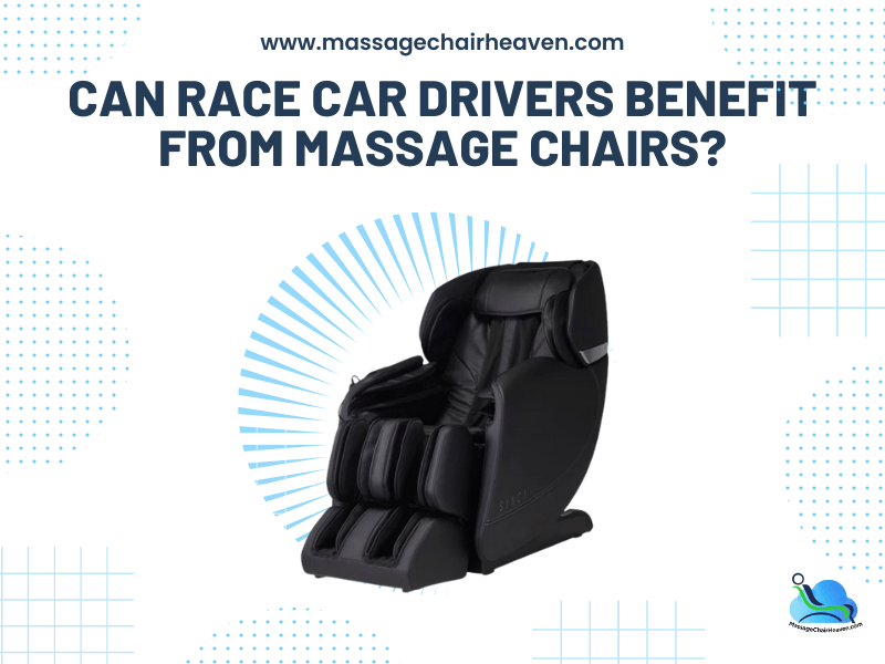 Can Race Car Drivers Benefit from Massage Chairs - Massage Chair Heaven