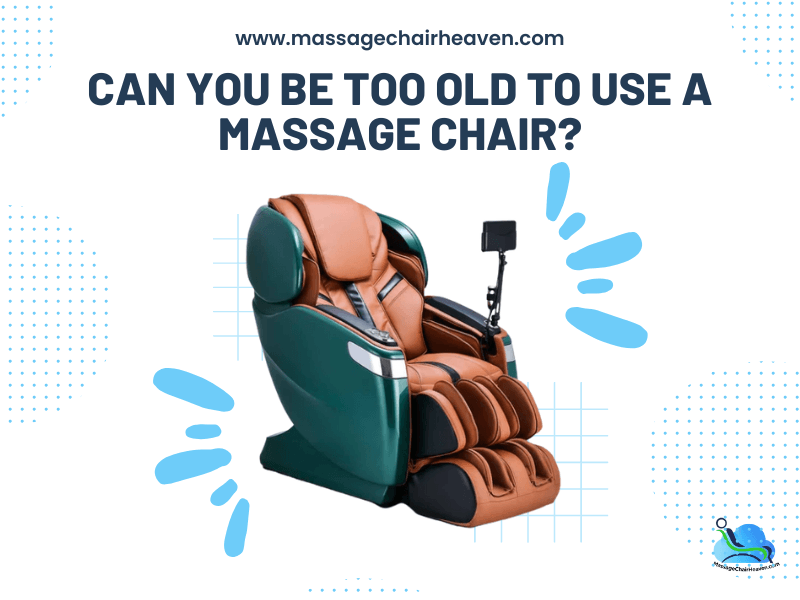 Can You Be Too Old to Use a Massage Chair ?