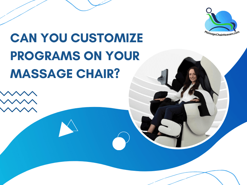 Can You Customize Programs on Your Massage Chair?
