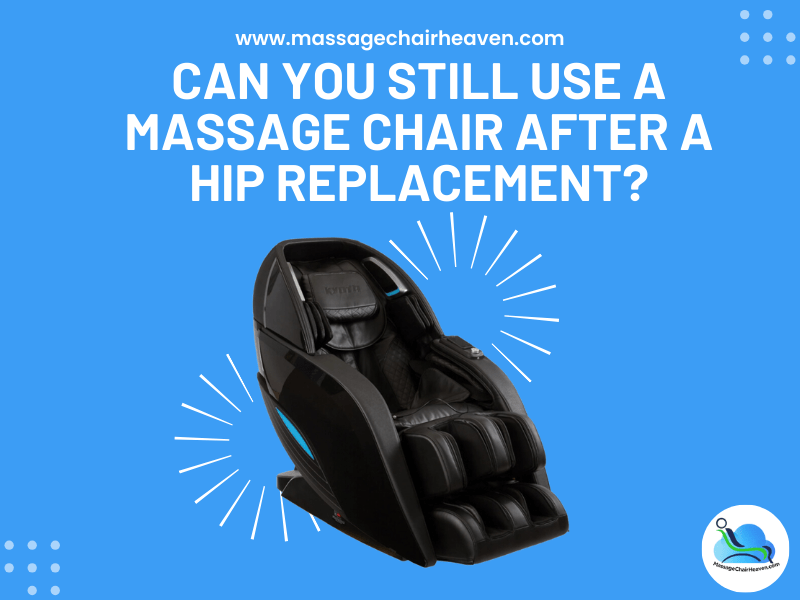 Can You Still Use a Massage Chair After a Hip Replacement ?