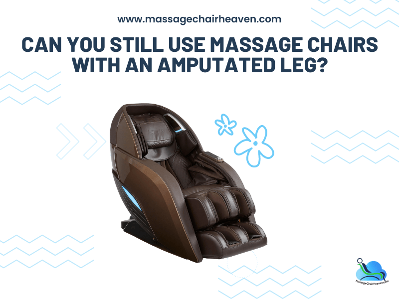 Can You Still Use Massage Chairs with An Amputated Leg - Massage Chair Heaven