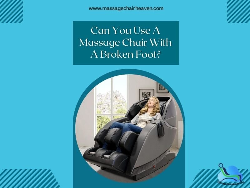 Can You Use A Massage Chair With A Broken Foot? - Massage Chair Heaven