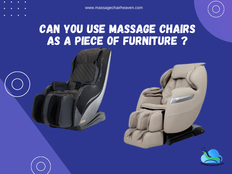 Can You Use Massage Chairs As A Piece Of Furniture ?