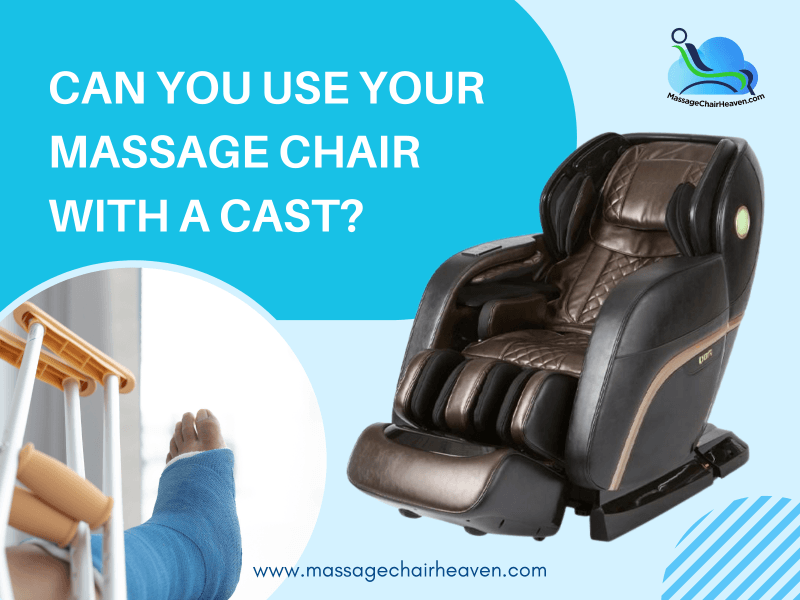 Can You Use Your Massage Chair with A Cast? - Massage Chair Heaven