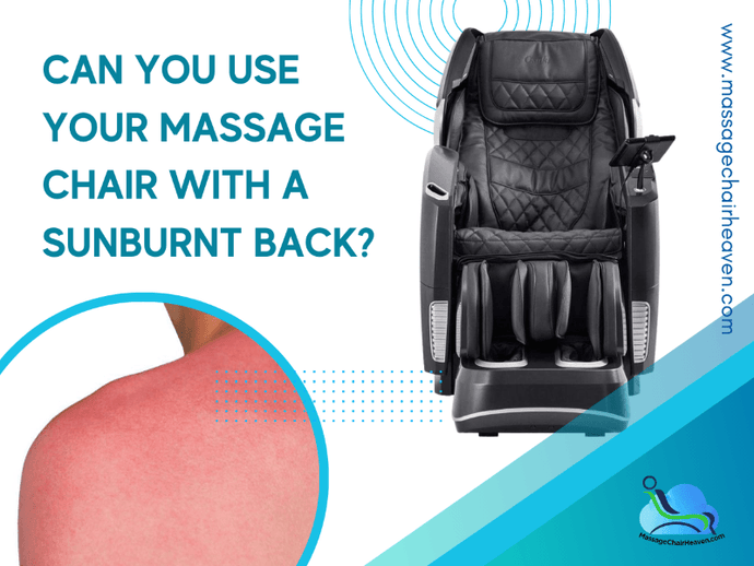 Can You Use Your Massage Chair with A Sunburnt Back?