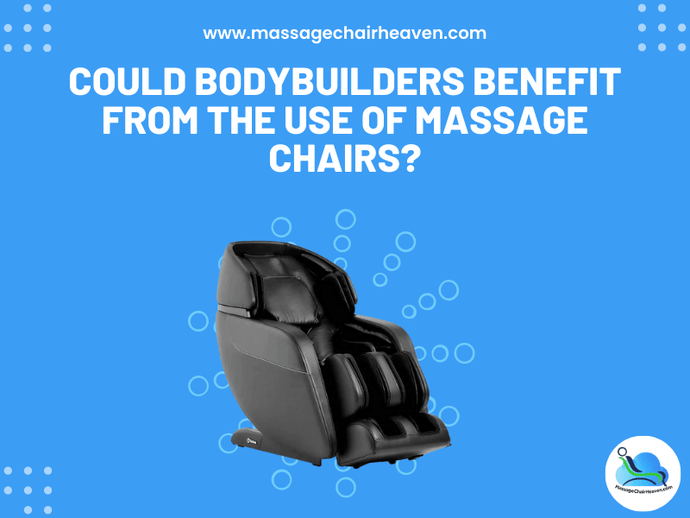 Could Bodybuilders Benefit from The Use of Massage Chairs ?