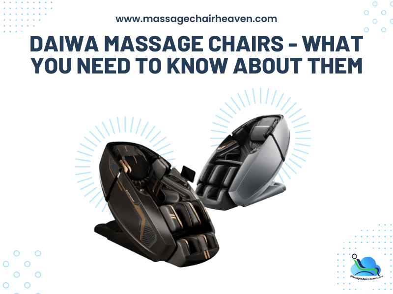 Daiwa Massage Chairs - What You Need to Know About Them - Massage Chair Heaven
