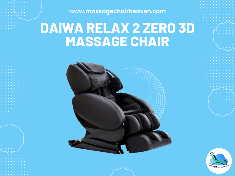 Daiwa Relax 2 Zero 3D Massage Chair - Massage Chair Heaven
