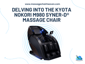 Delving Into the Kyota Nokori M980 Syner-D® Massage Chair - Massage Chair Heaven