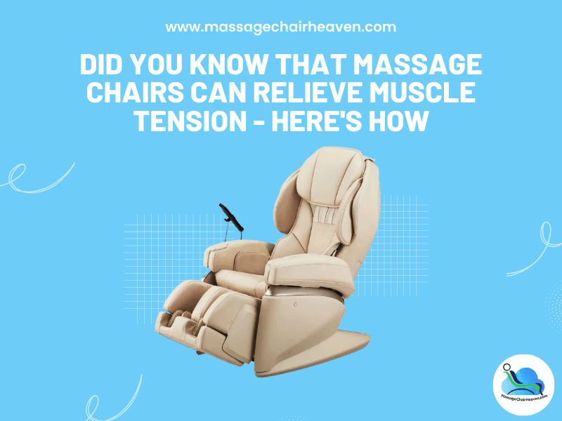 Did You Know That Massage Chairs Can Relieve Muscle Tension - Here's How - Massage Chair Heaven