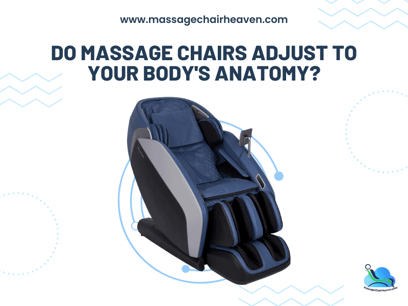 Do Massage Chairs Adjust to Your Body's Anatomy ?