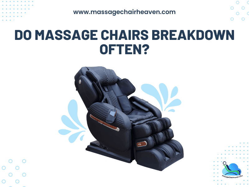 Do Massage Chairs Breakdown Often ?