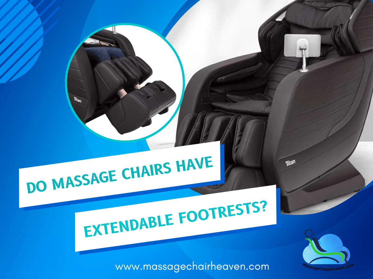 Do Massage Chairs Have Extendable Footrests? - Massage Chair Heaven