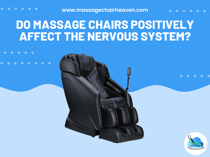 Do Massage Chairs Positively Affect the Nervous System - Massage Chair Heaven
