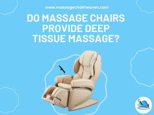 Do Massage Chairs Provide Deep Tissue Massage? - Massage Chair Heaven