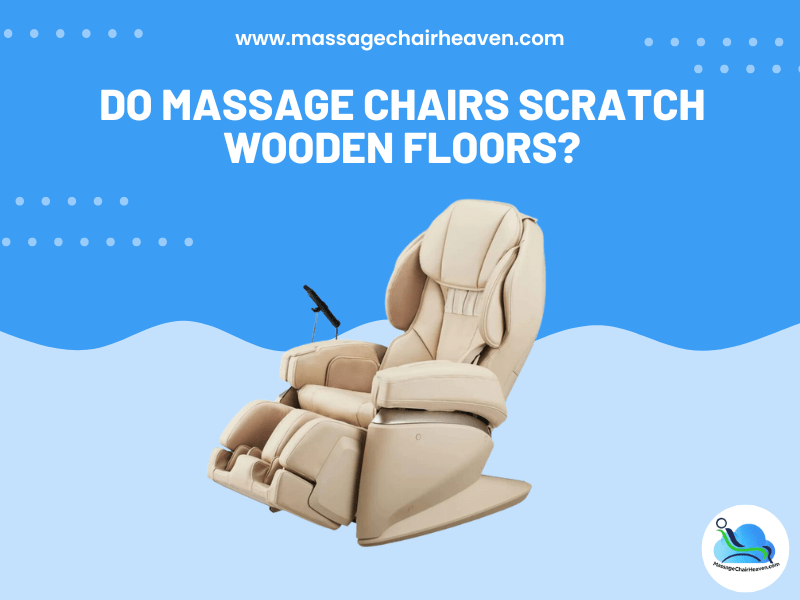 Do Massage Chairs Scratch Wooden Floors