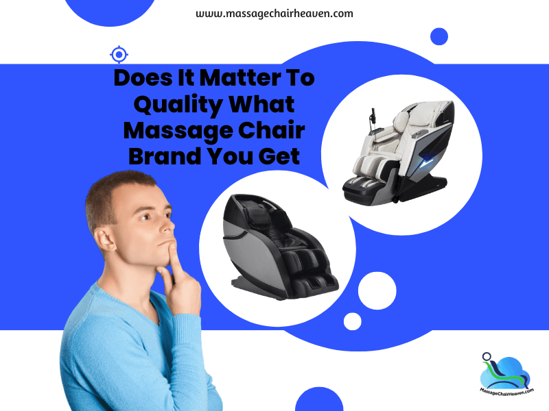 Does It Matter for Quality What Massage Chair Brand You Get ?