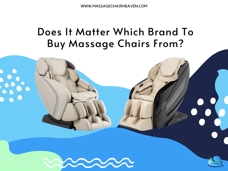 Does It Matter Which Brand To Buy Massage Chairs From Massage