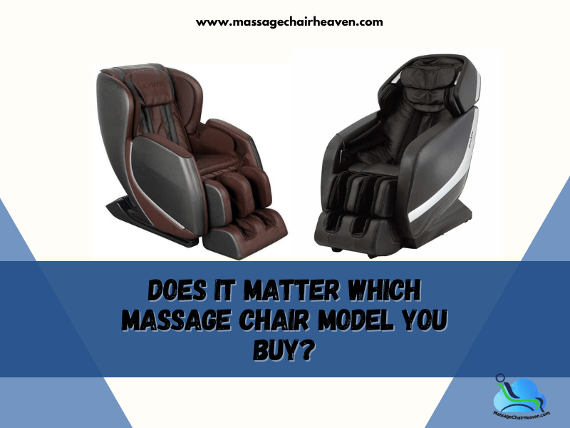 Does It Matter Which Massage Chair Model You Buy? - Massage Chair Heaven