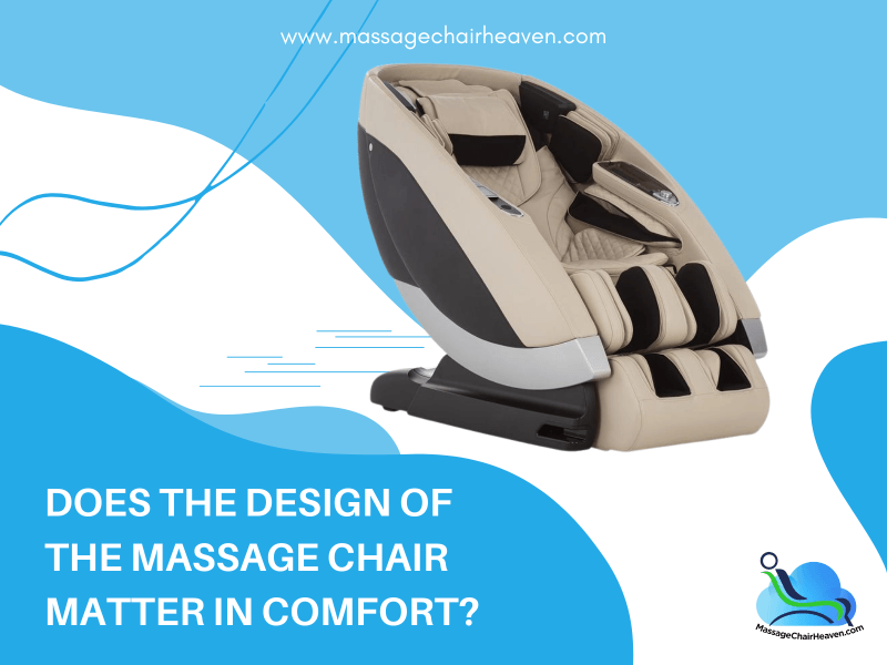 Does The Design of The Massage Chair Matter In Comfort?